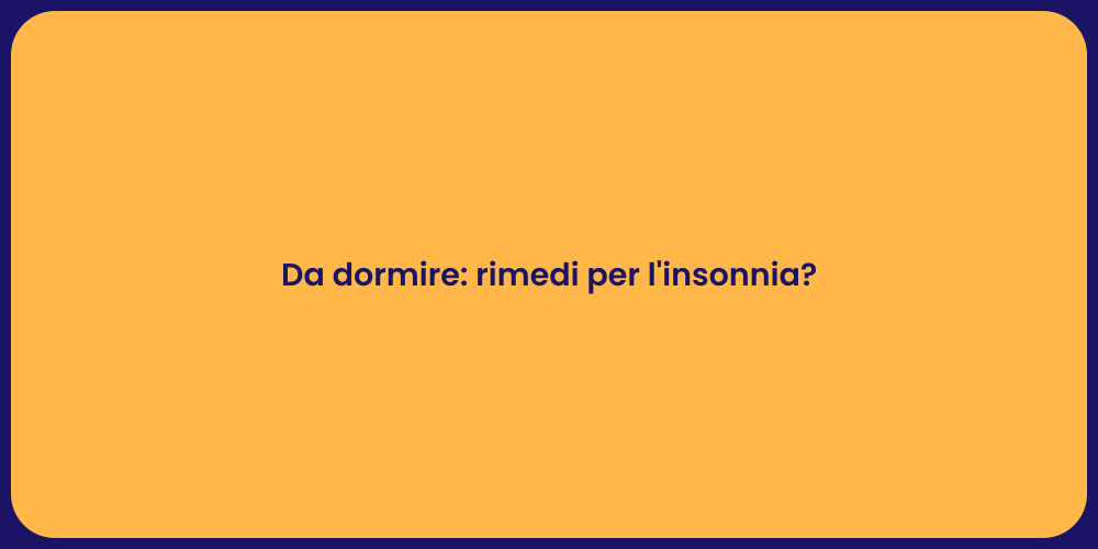 Da dormire: rimedi per l'insonnia?