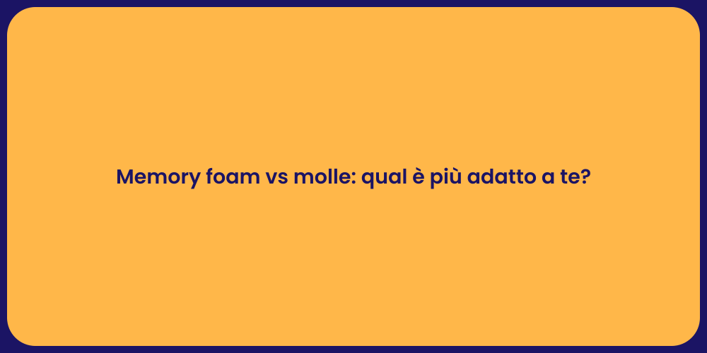 Memory foam vs molle: qual è più adatto a te?