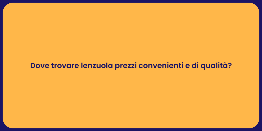 Dove trovare lenzuola prezzi convenienti e di qualità?