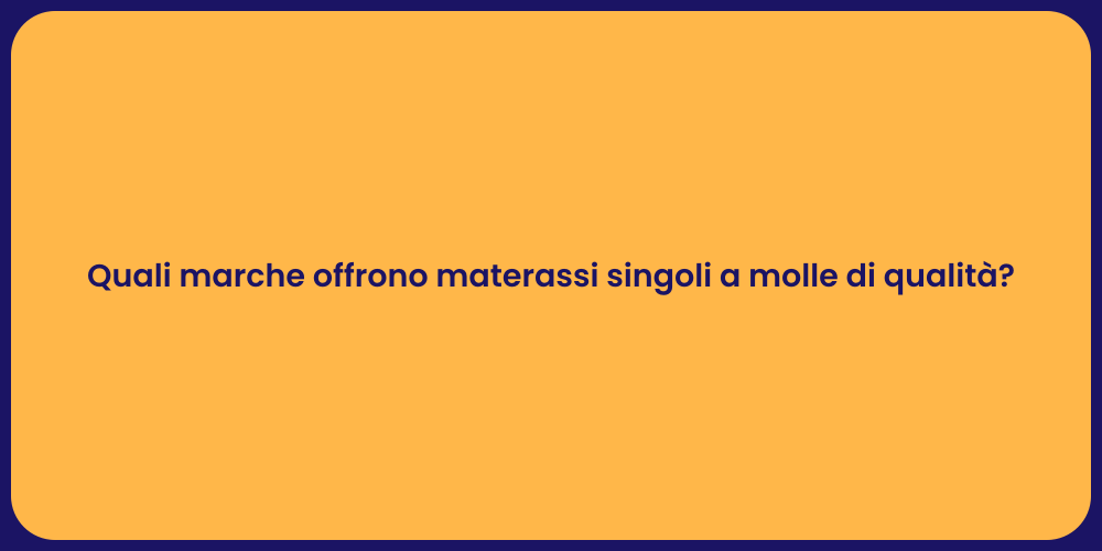 Quali marche offrono materassi singoli a molle di qualità?