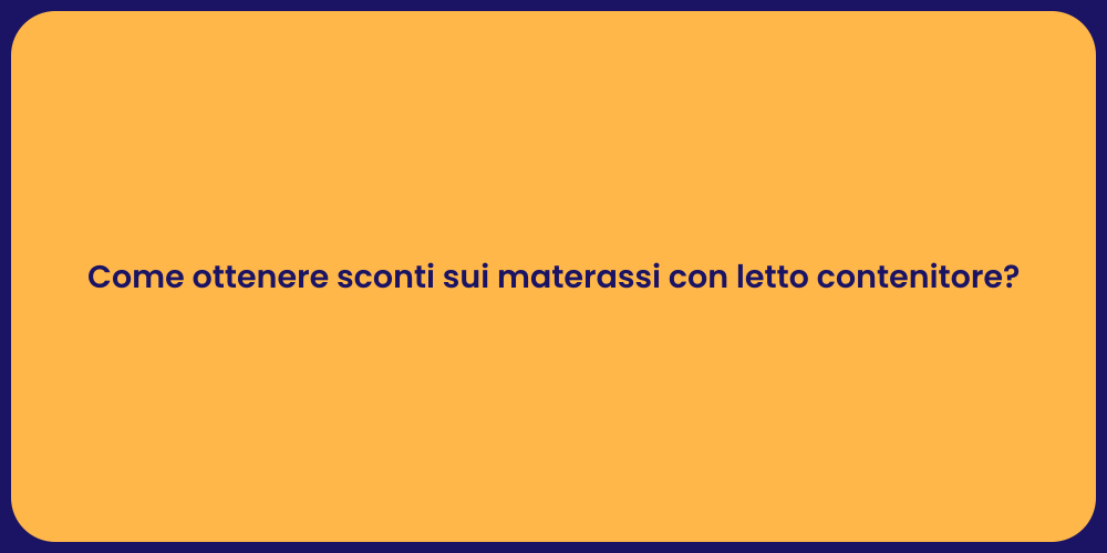 Come ottenere sconti sui materassi con letto contenitore?