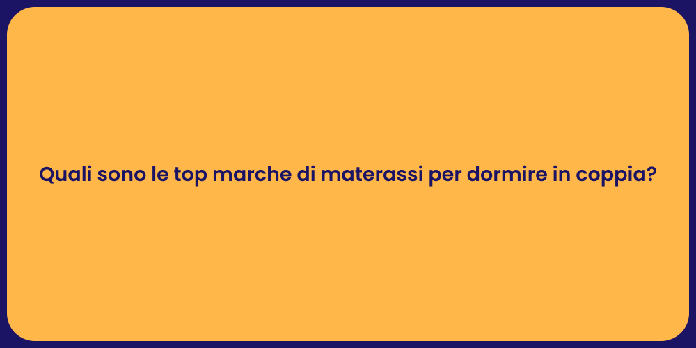 Quali sono le top marche di materassi per dormire in coppia?