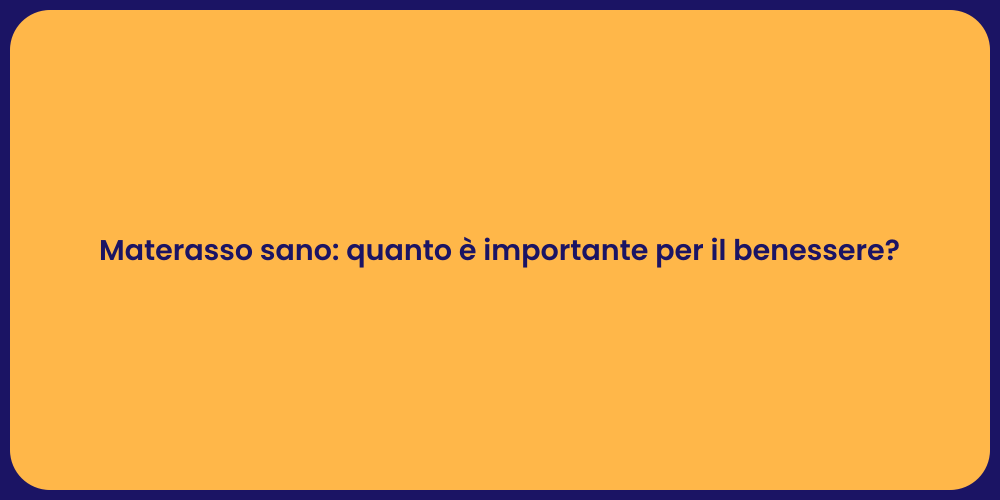 Materasso sano: quanto è importante per il benessere?