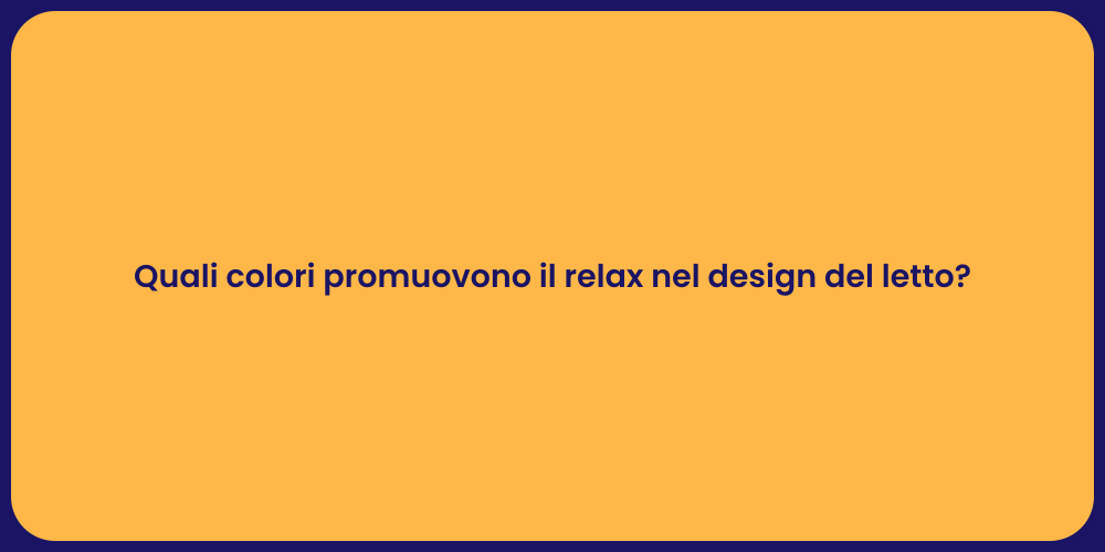 Quali colori promuovono il relax nel design del letto?