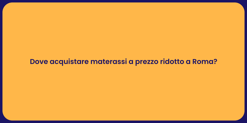 Dove acquistare materassi a prezzo ridotto a Roma?