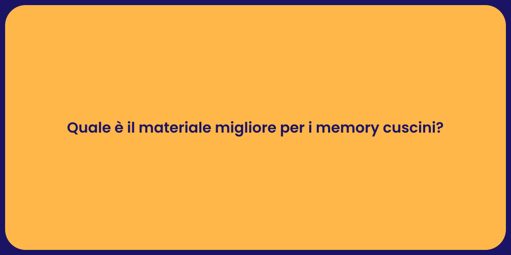 Quale è il materiale migliore per i memory cuscini?