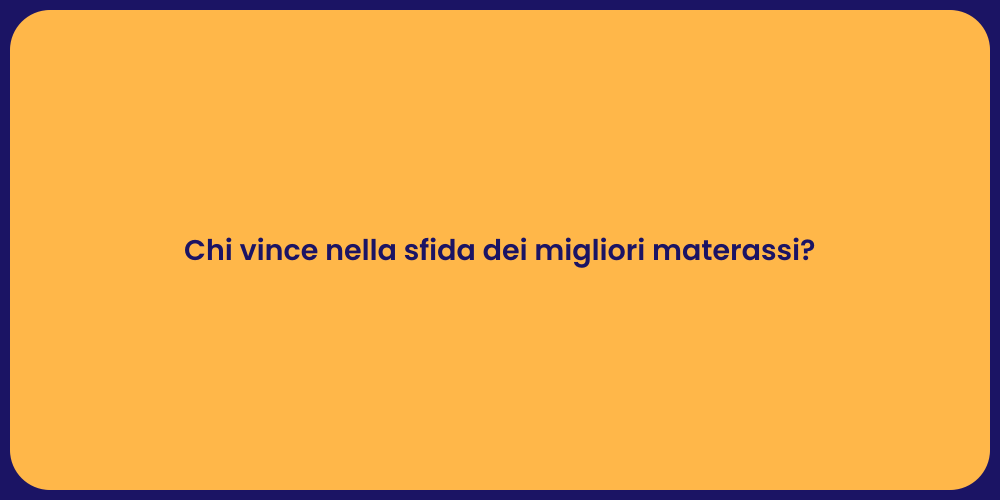Chi vince nella sfida dei migliori materassi?