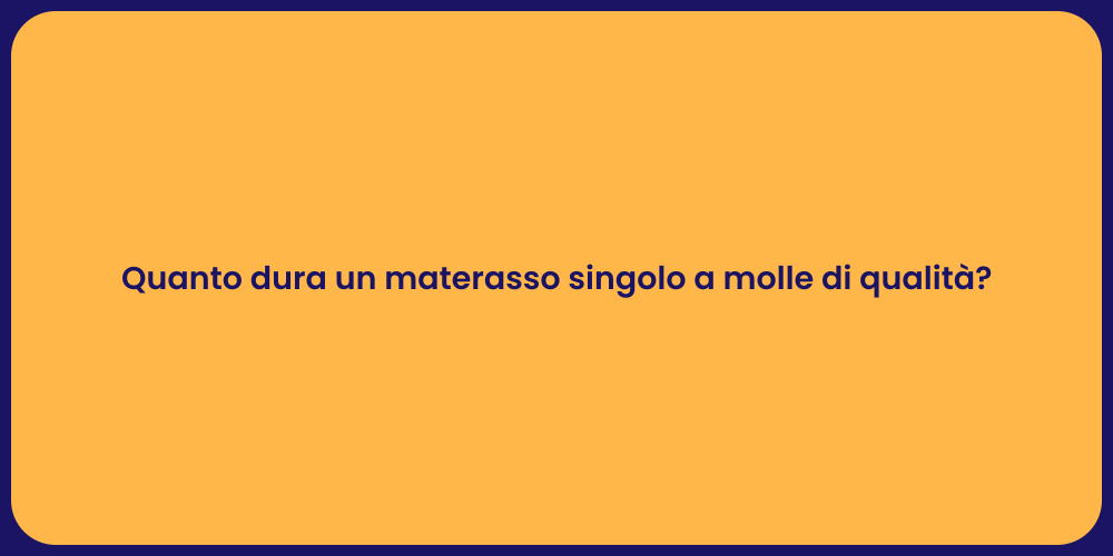 Quanto dura un materasso singolo a molle di qualità?