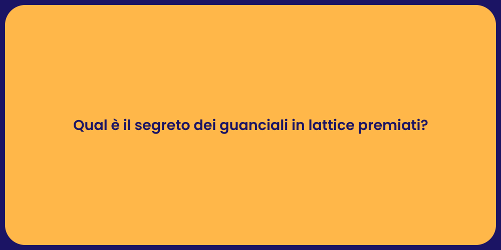 Qual è il segreto dei guanciali in lattice premiati?