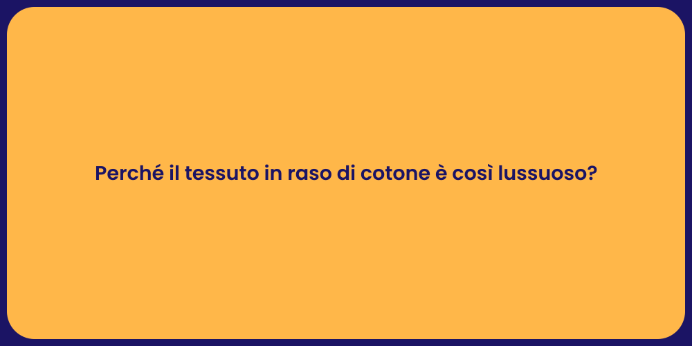 Perché il tessuto in raso di cotone è così lussuoso?