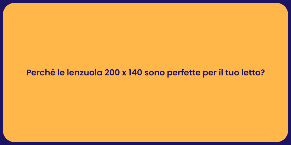 Perché le lenzuola 200 x 140 sono perfette per il tuo letto?