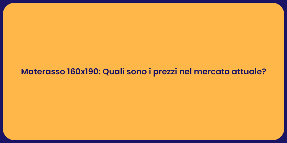 Materasso 160x190: Guida ai Prezzi e Comfort