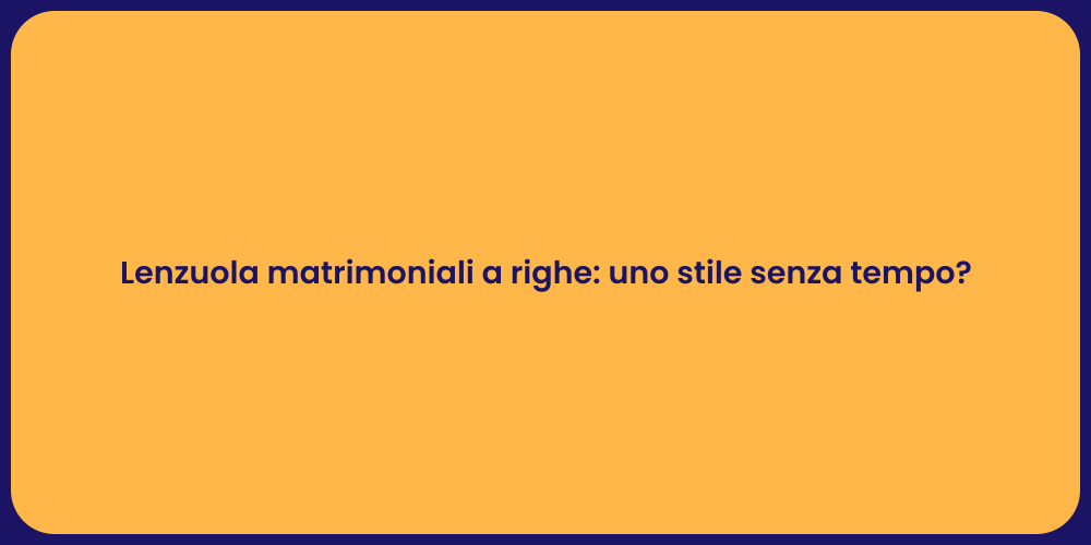 Lenzuola matrimoniali a righe: uno stile senza tempo?