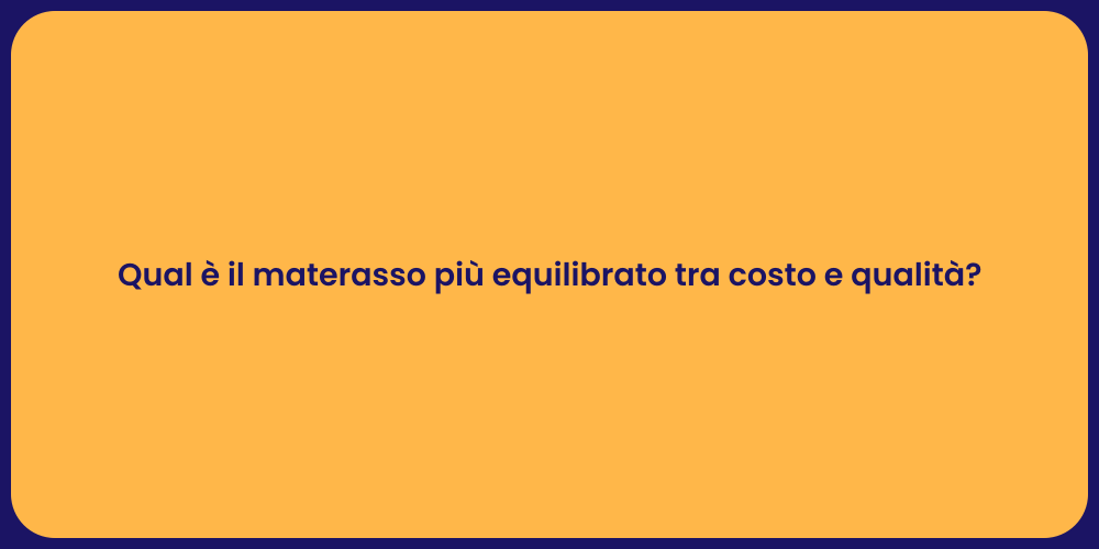 Qual è il materasso più equilibrato tra costo e qualità?