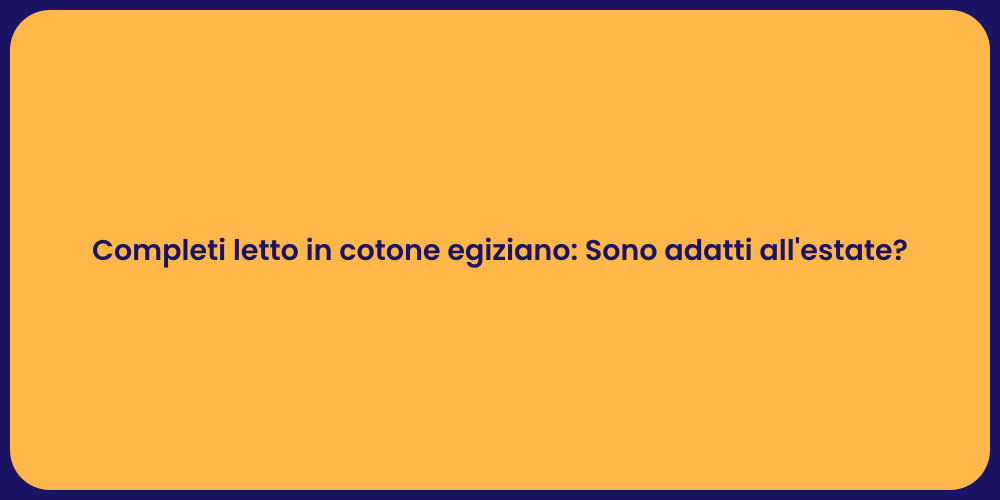Completi letto in cotone egiziano: Sono adatti all'estate?