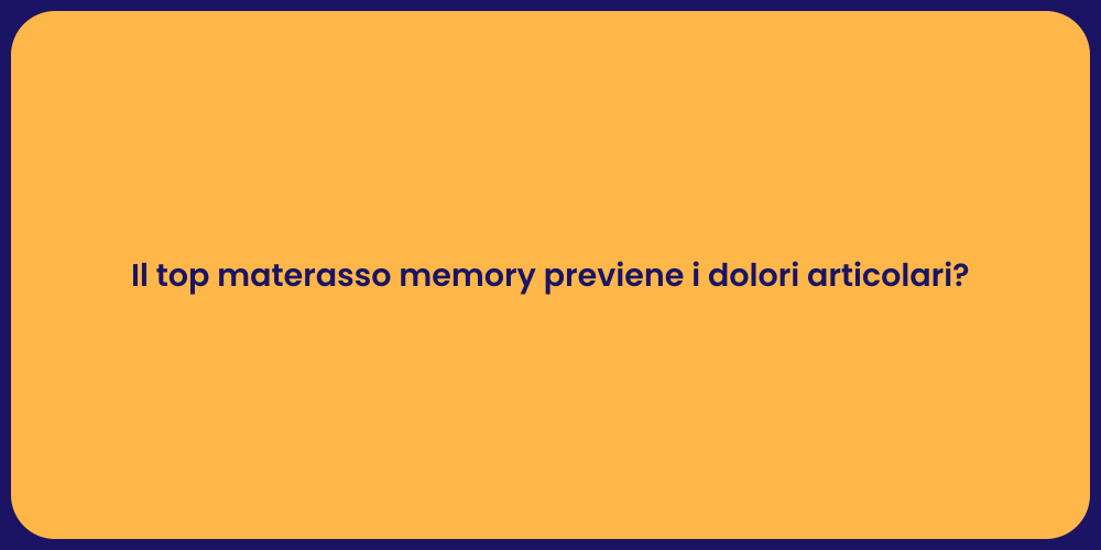 Il top materasso memory previene i dolori articolari?