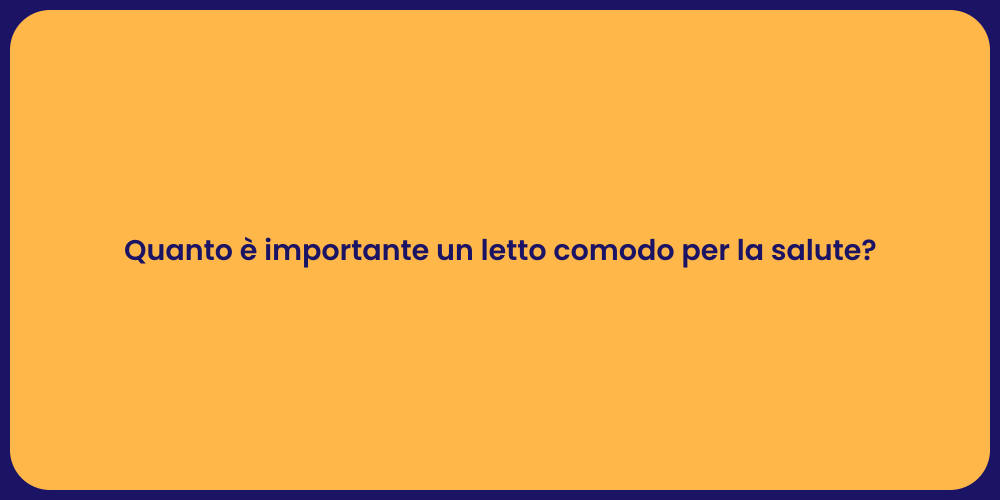 Quanto è importante un letto comodo per la salute?