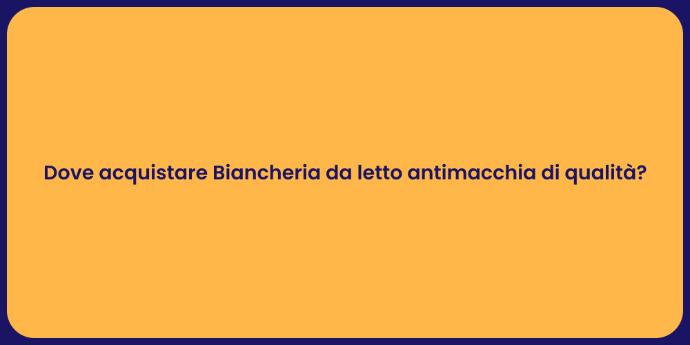 Dove acquistare Biancheria da letto antimacchia di qualità?