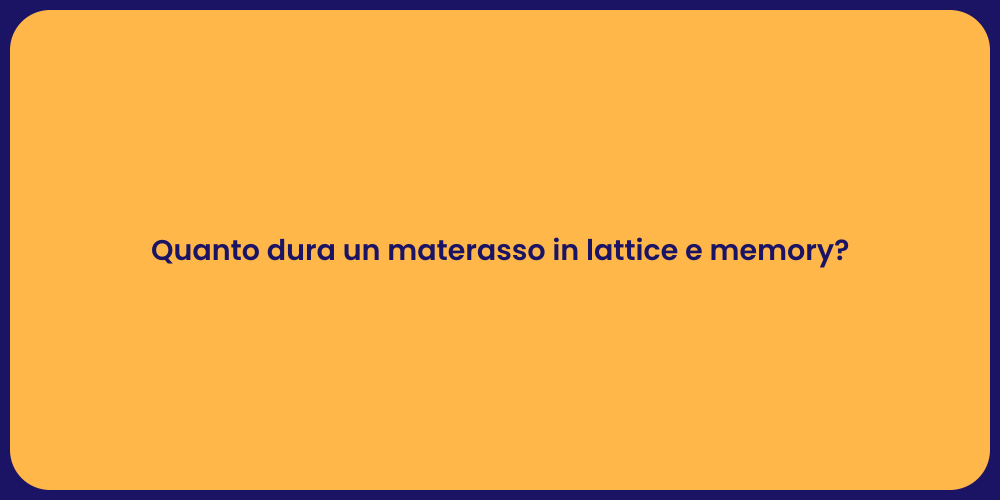 Quanto dura un materasso in lattice e memory?