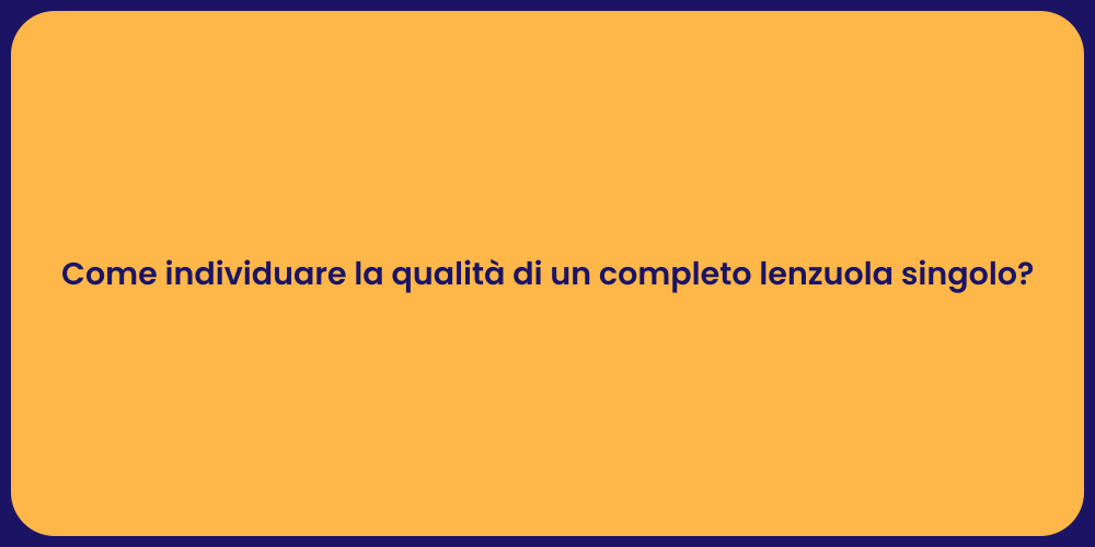 Come individuare la qualità di un completo lenzuola singolo?