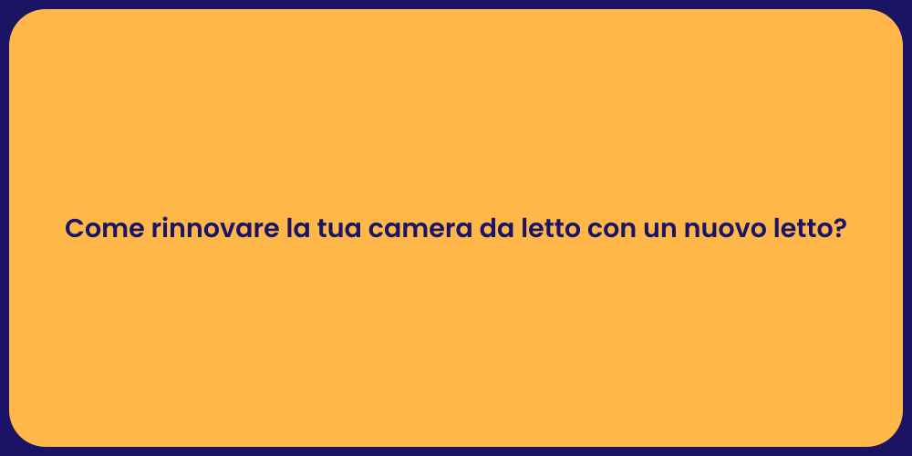 Come rinnovare la tua camera da letto con un nuovo letto?