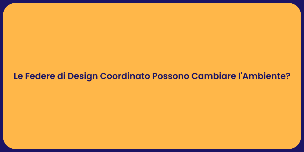 Le Federe di Design Coordinato Possono Cambiare l'Ambiente?