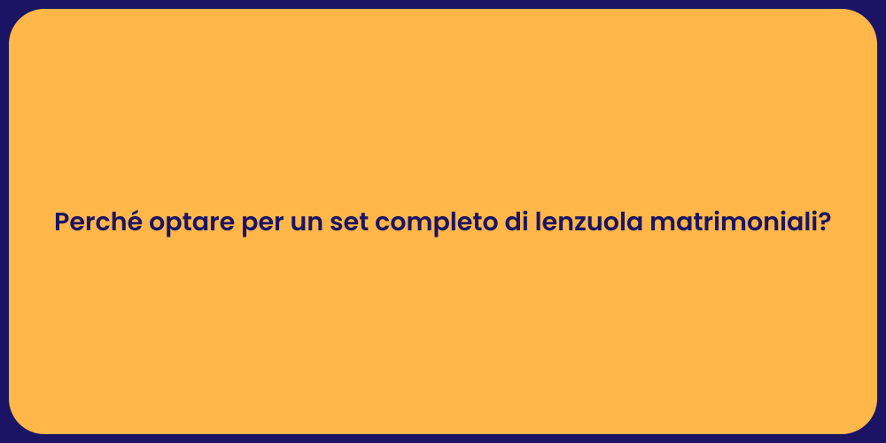 Perché optare per un set completo di lenzuola matrimoniali?