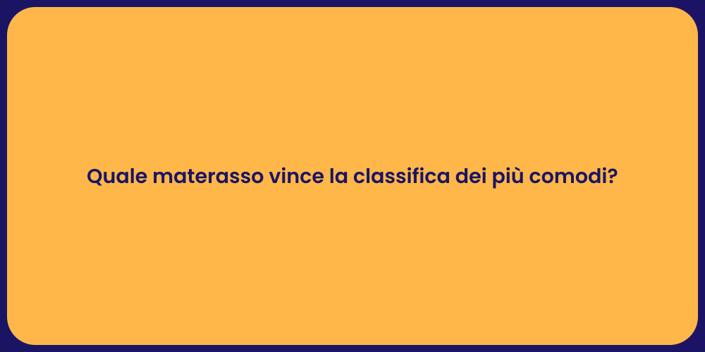 Quale materasso vince la classifica dei più comodi?