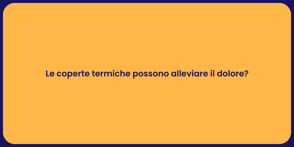 Le coperte termiche possono alleviare il dolore?