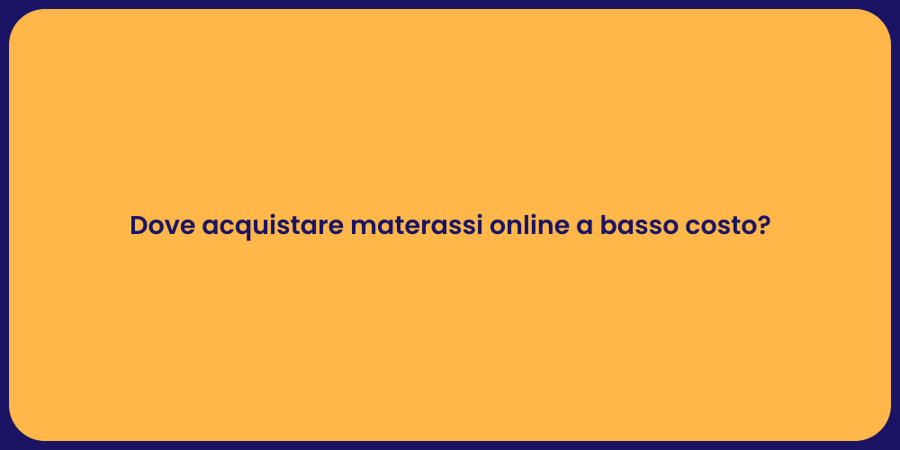 Dove acquistare materassi online a basso costo?