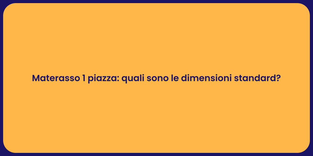 Materasso 1 piazza: quali sono le dimensioni standard?