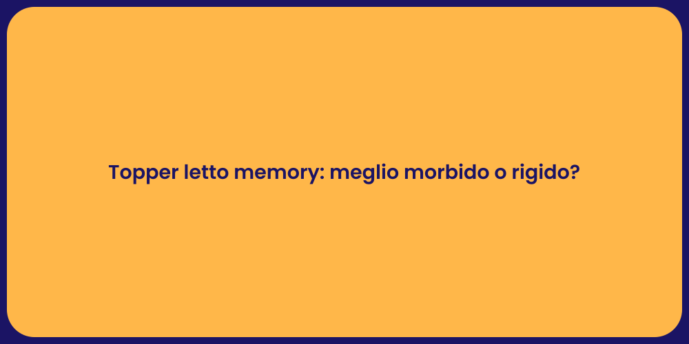 Topper letto memory: meglio morbido o rigido?