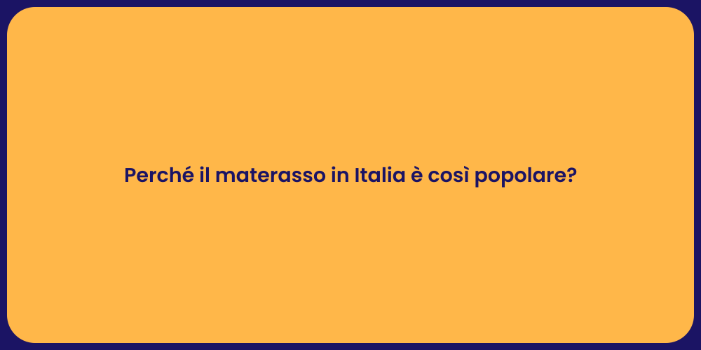 Perché il materasso in Italia è così popolare?
