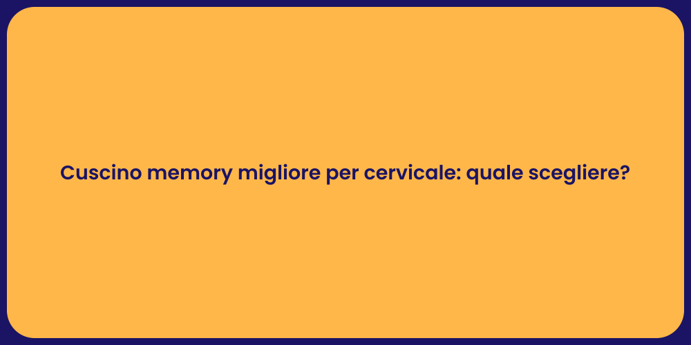 Cuscino memory migliore per cervicale: quale scegliere?