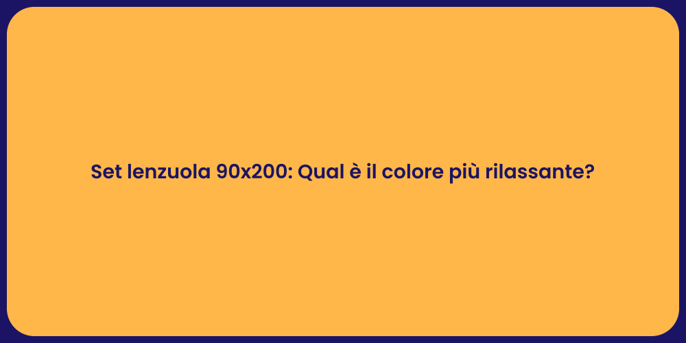 Set lenzuola 90x200: Qual è il colore più rilassante?