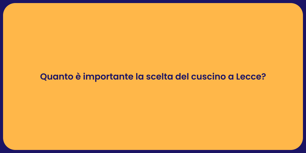 Quanto è importante la scelta del cuscino a Lecce?