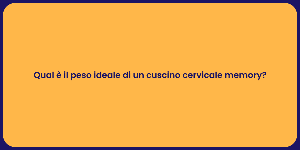 Qual è il peso ideale di un cuscino cervicale memory?