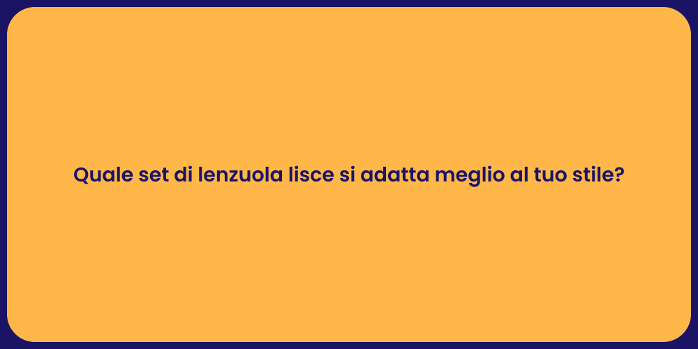 Quale set di lenzuola lisce si adatta meglio al tuo stile?
