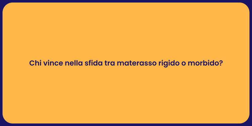 Chi vince nella sfida tra materasso rigido o morbido?