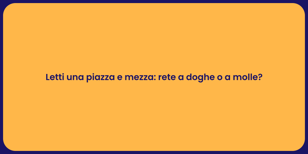 Letti una piazza e mezza: rete a doghe o a molle?
