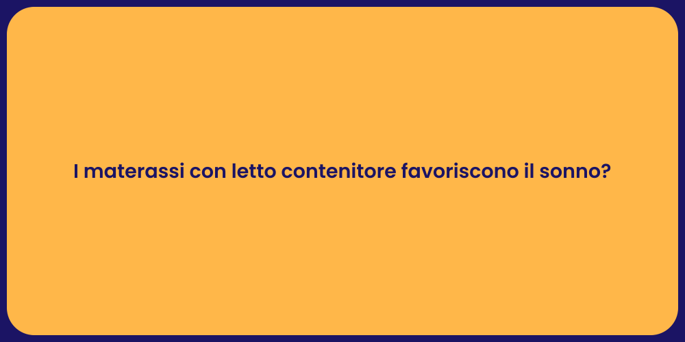 I materassi con letto contenitore favoriscono il sonno?