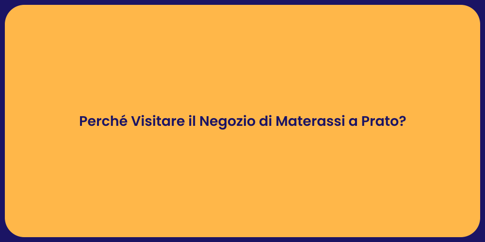 Perché Visitare il Negozio di Materassi a Prato?