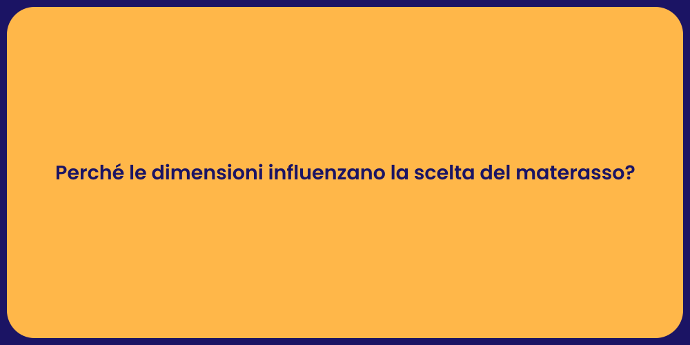 Perché le dimensioni influenzano la scelta del materasso?