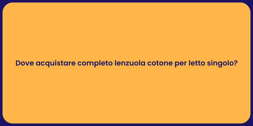 Dove acquistare completo lenzuola cotone per letto singolo?