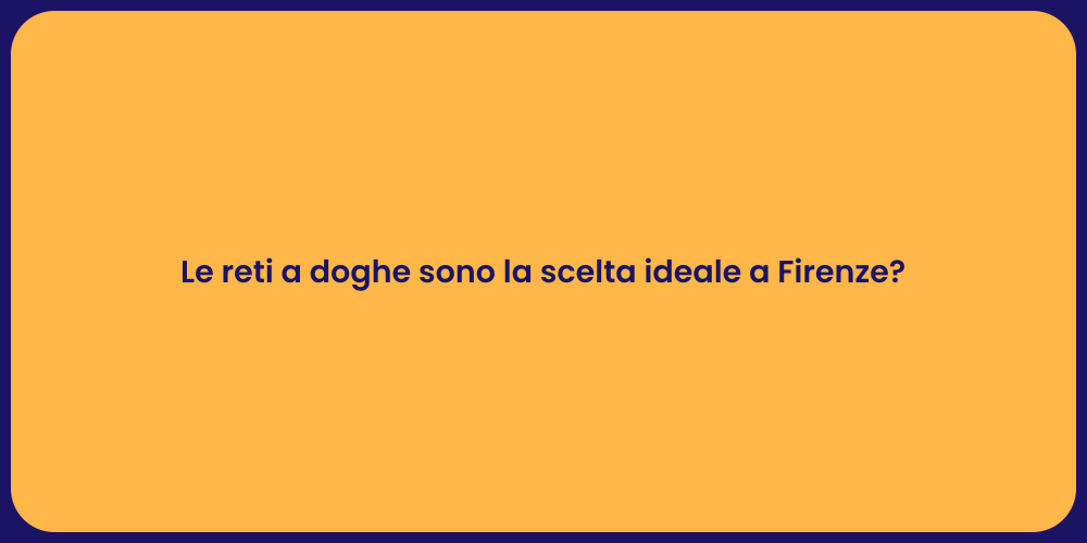 Le reti a doghe sono la scelta ideale a Firenze?