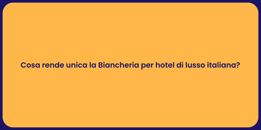 Cosa rende unica la Biancheria per hotel di lusso italiana?