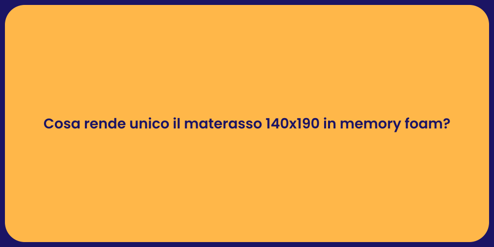 Cosa rende unico il materasso 140x190 in memory foam?