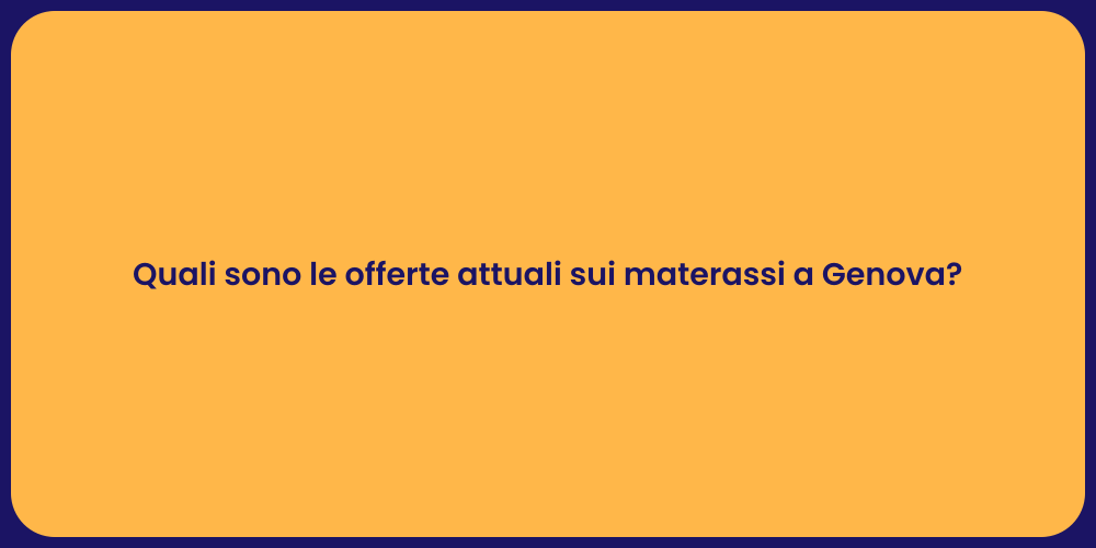 Quali sono le offerte attuali sui materassi a Genova?