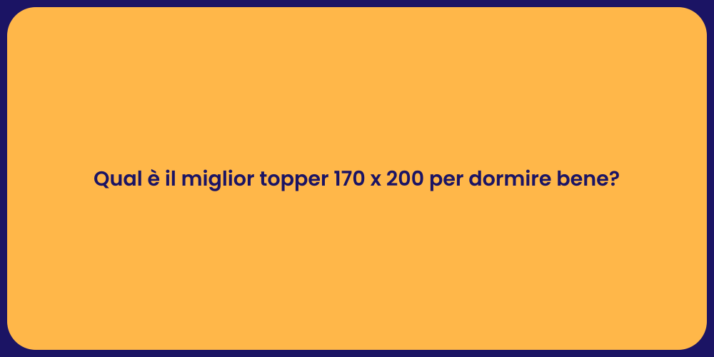 Qual è il miglior topper 170 x 200 per dormire bene?