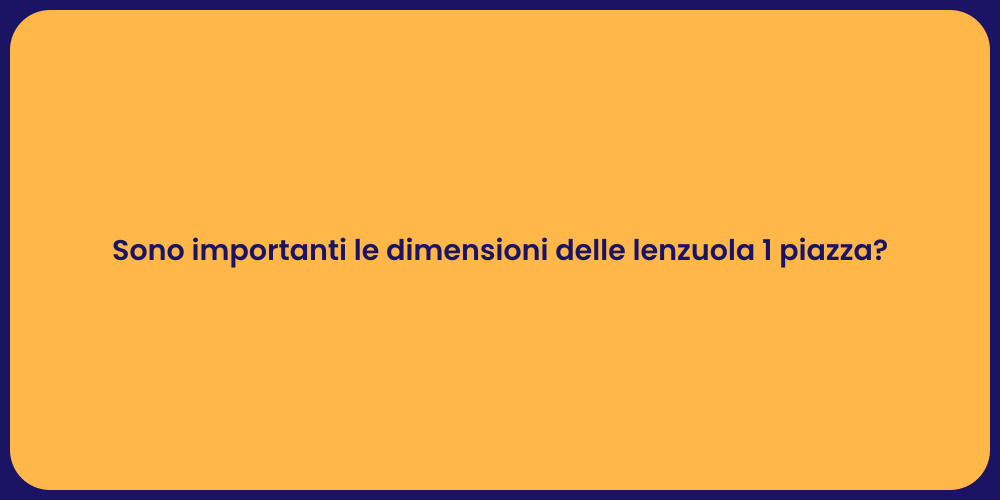 Sono importanti le dimensioni delle lenzuola 1 piazza?